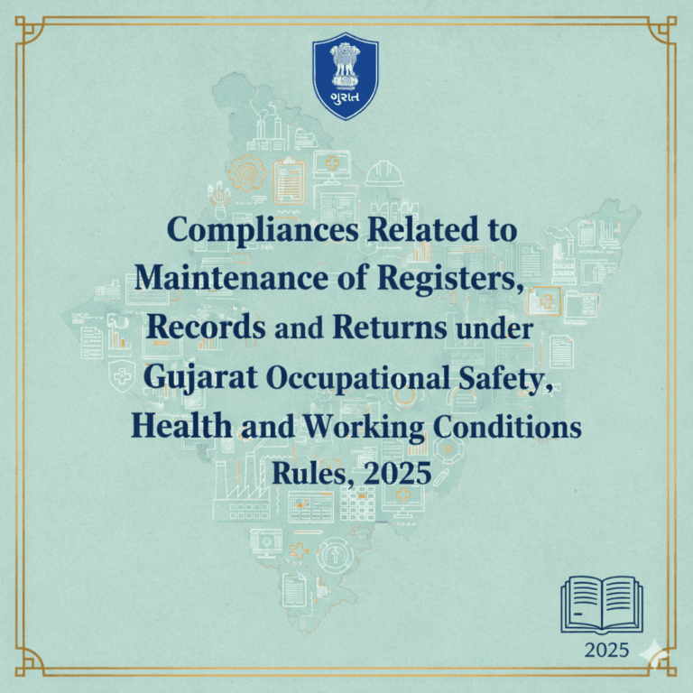 Compliances Related to Maintenance of Registers, Records and Returns under Gujarat Occupational Safety, Health and Working Conditions Rules, 2025