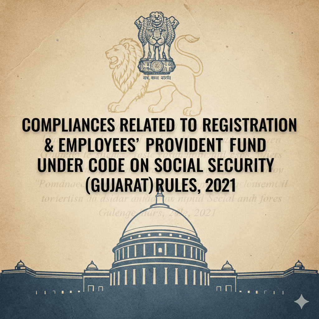 Compliances Related to Registration & Employees’ Provident Fund under Code on Social Security (Gujarat) Rules, 2021