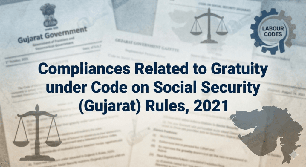 Compliances Related to Gratuity under Code on Social Security (Gujarat) Rules, 2021