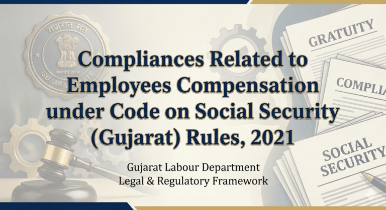 Compliances Related to Employees Compensation under Code on Social Security (Gujarat) Rules, 2021