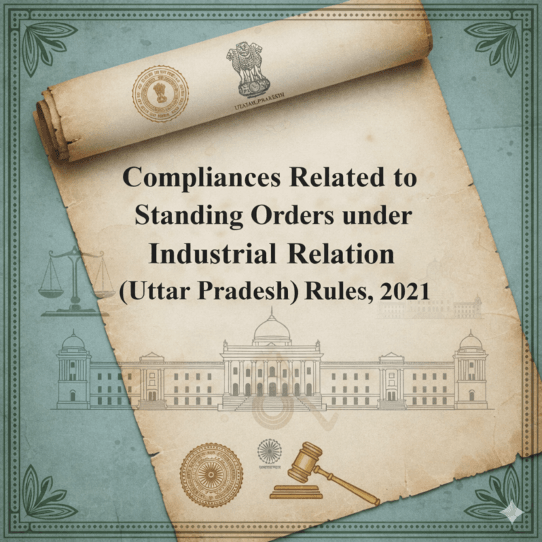 Compliances Related to Standing Orders under Industrial Relation (Uttar Pradesh) Rules, 2021
