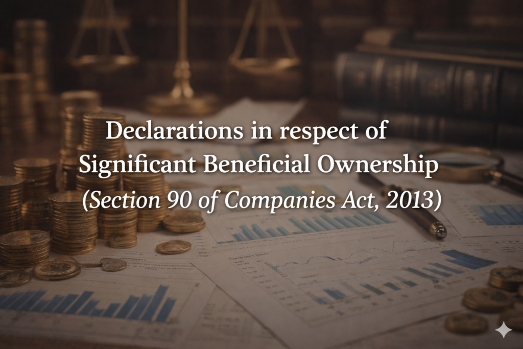 Declarations in respect of Significant Beneficial Ownership (Section 90 of Companies Act, 2013)