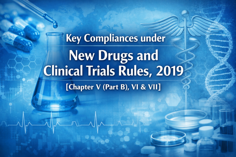 Key Compliances under New Drugs and Clinical Trials Rules, 2019 [Chapter V (Part B), VI & VII]