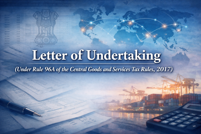 Letter of Undertaking (Under Rule 96A of the Central Goods and Services Tax Rules, 2017)