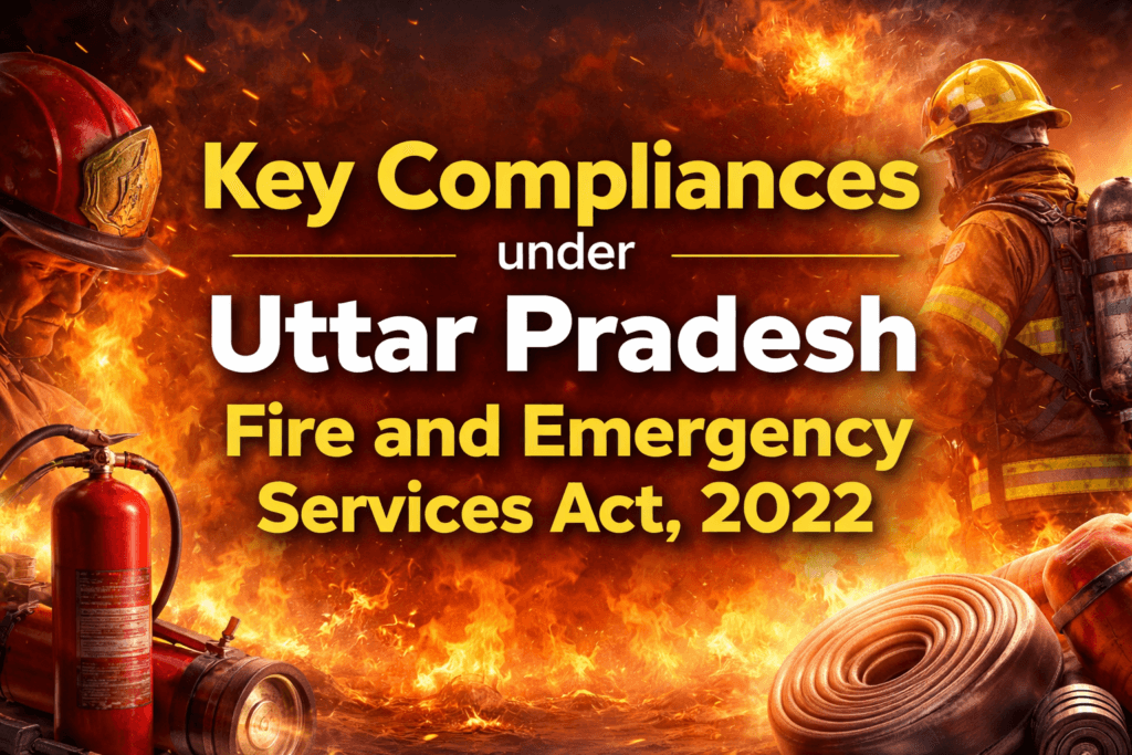 Key Compliances under Uttar Pradesh Fire and Emergency Services Act, 2022