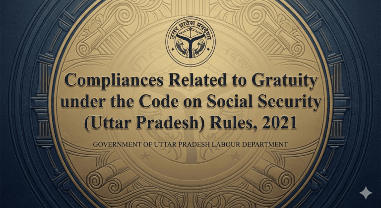 Compliances Related to Gratuity under the Code on Social Security (Uttar Pradesh) Rules, 2021