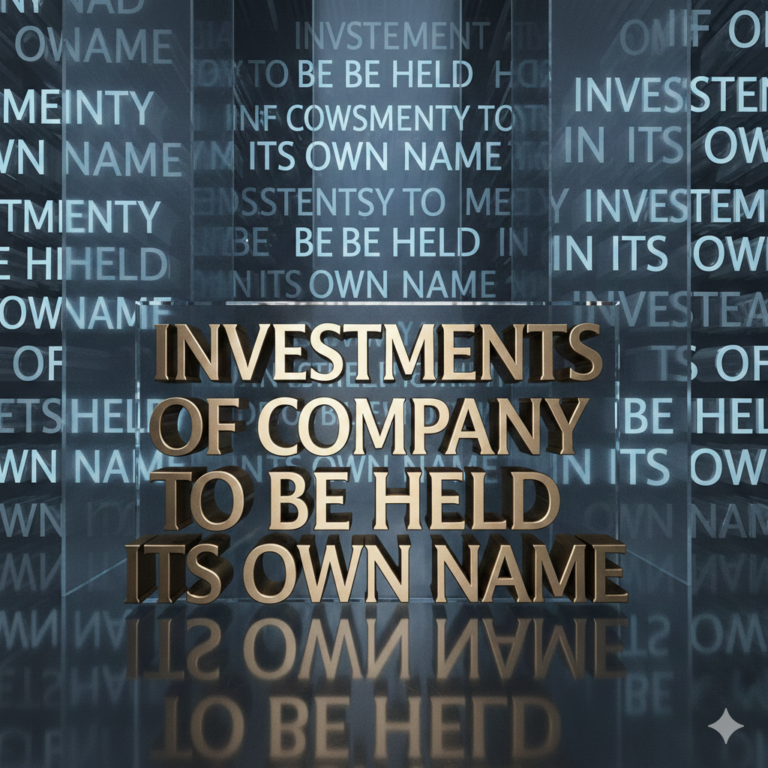 Investments of Company to be Held in its Own Name