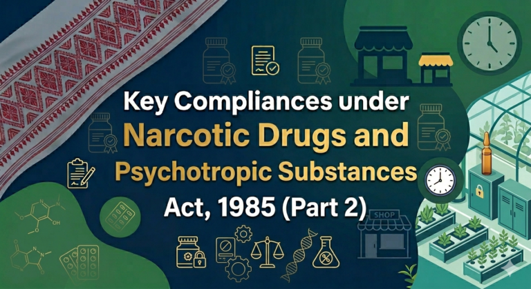 Key Compliances under Narcotic Drugs and Psychotropic Substances Act, 1985 (Part 2)