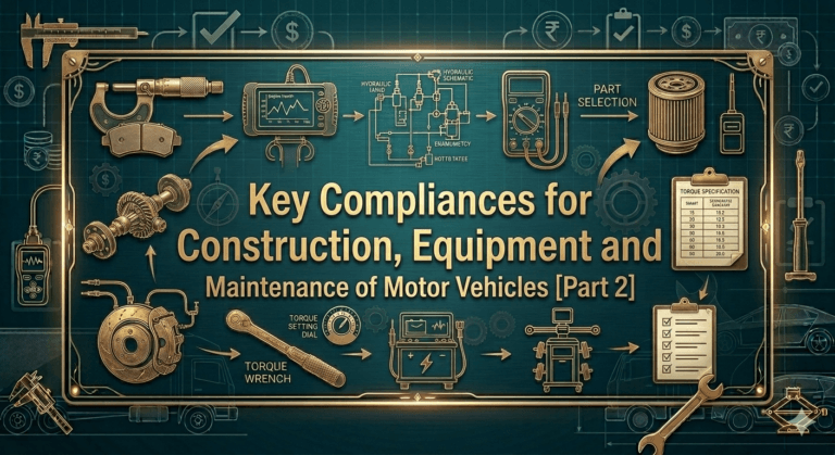 Key Compliances for Construction, Equipment and Maintenance of Motor Vehicles  [Part 2]