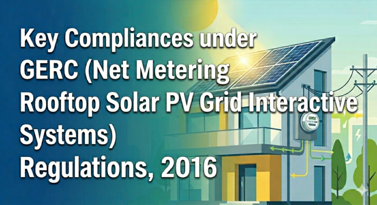 Key Compliances under GERC (Net Metering Rooftop Solar PV Grid Interactive Systems) Regulations, 2016